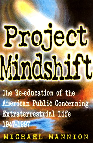 Project Mindshift: The Re-education of the American Public Concerning Extraterrestrial Life 1947-1997 (Hardcover)