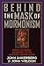 Behind the Mask of Mormonism: From Its Early Schemes to Its Modern Deceptions