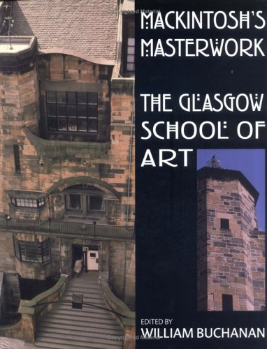Mackintosh's Masterwork: The Glasgow School of Art (Hardcover)