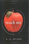 Teach Me by R.A. Nelson