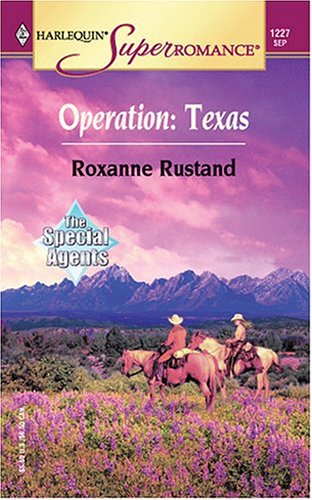 Operation, Texas: The Special Agents (Harlequin Superromance No. 1227)