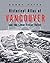Historical Atlas of Vancouver and the Lower Fraser Valley by Derek Hayes