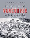 Historical Atlas of Vancouver and the Lower Fraser Valley