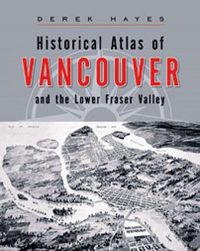 Historical Atlas of Vancouver and the Lower Fraser Valley (Hardcover)