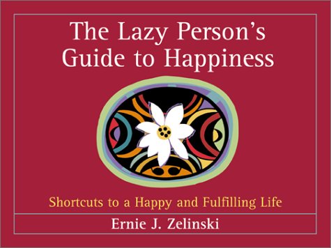 The Lazy Person's Guide to Happiness (Paperback)