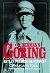 Hermann Göring: Hitler Paladin or Puppet?
