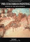The Pre-Columbian Painting Murals of the Mesoamerica