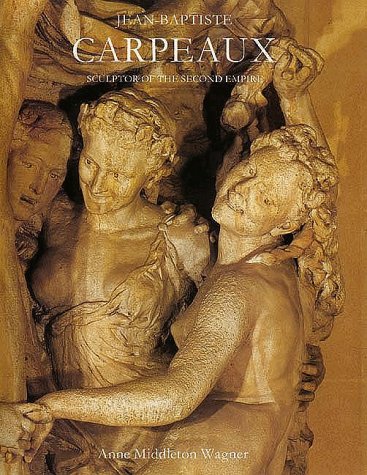 Jean-Baptiste Carpeaux: Sculptor of the Second Empire (Paperback)