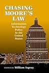 Chasing Moore's Law: Information Technology Policy in the U.S. (Hardcover)
