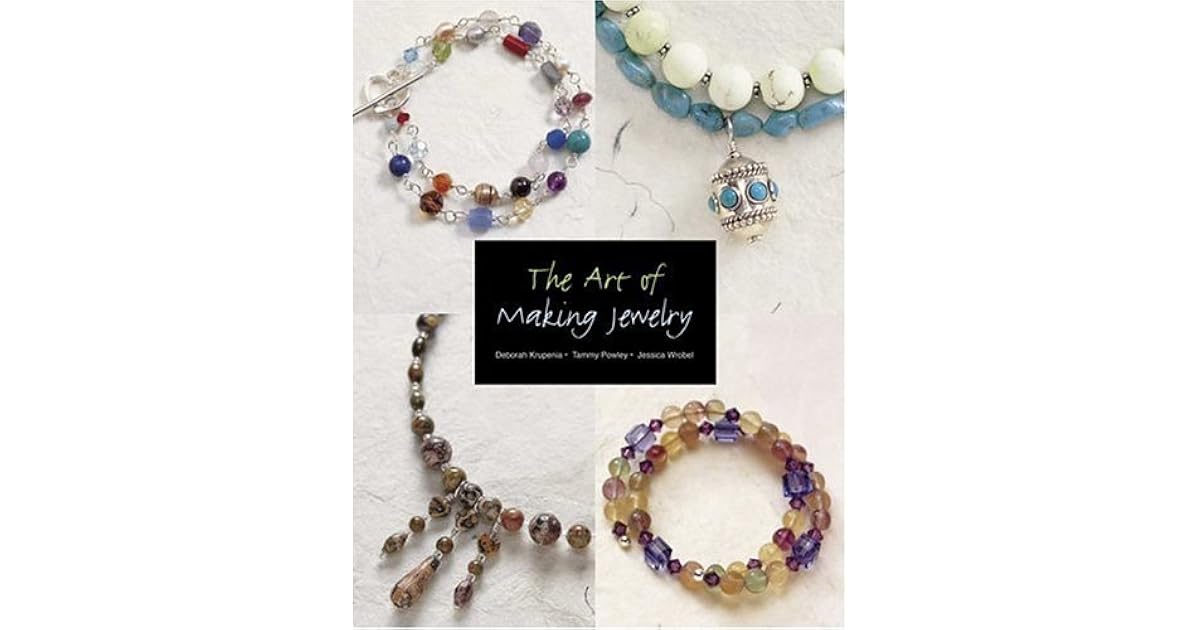The Art of Making Jewelry by Deborah Krupenia