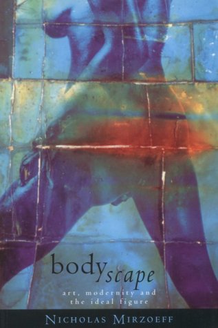 Portada de Bodyscape: Art, Modernity and the Ideal Figure, de Nicholas Mirzoeff