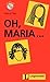 Oh, Maria ...