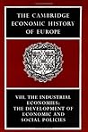 The Cambridge Economic History of Europe from the Decline of the Roman Empire, Volume 8: The Industrial Economies: The Development of Economic and Social Policies