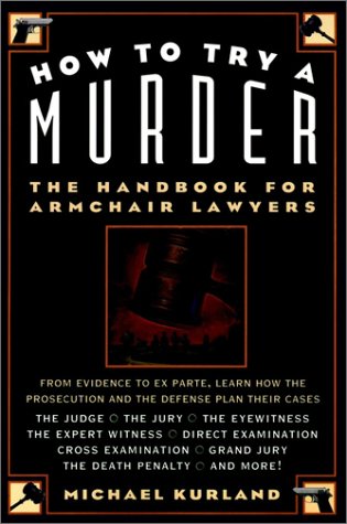How to Try a Murder: The Handbook for Armchair Lawyers (Paperback)