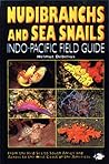 Nudibranchs and Sea Snails: Indo-Pacific Field Guide