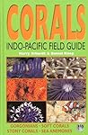 Corals: Indo-Pacific Field Guide Corals: Indo-Pacific Field Guide