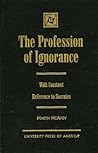 The Profession of Ignorance: With Reference to Socrates The Profession of Ignorance: With Reference to Socrates