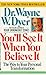 You'll See It When You Believe It: The Way to Your Personal Transformation