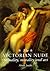 The Victorian Nude: Sexuality, Morality, and Art