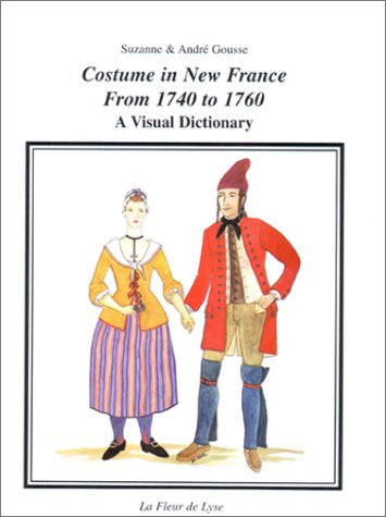 Costume in New France from 1740 to 1760: A visual dictionary (Paperback)