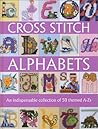 Cross Stitch Alphabets: An Indispensable Collection of 50 Themed A-Zs Cross Stitch Alphabets: An Indispensable Collection of 50 Themed A-Zs