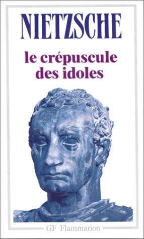 Le Crépuscule des idoles, suivi de Le cas Wagner (Paperback)