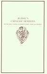 Aelfric's Catholic Homilies: Introduction, Commentary, and Glossary (Early English Text Society Supplementary Series)