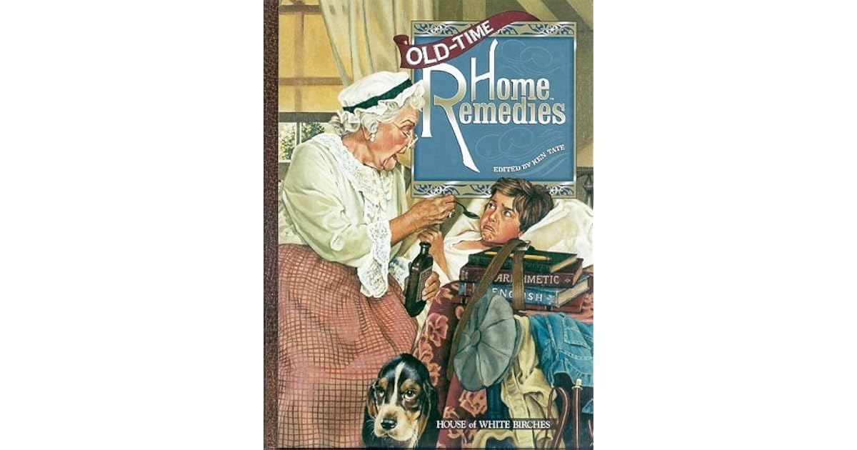 Old Time Home Remedies by Ken Tate