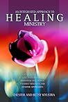 An Integrated Approach to Biblical Healing Ministry