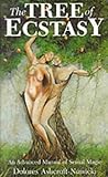 The Tree of Ecstasy: An Advanced Manual of Sexual Magic