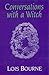 Conversations with a Witch by Lois Bourne
