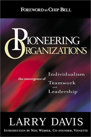 Pioneering Organizations: The Convergence of Individualism, Teamwork, and Leadership (Hardcover)