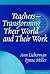 Teachers--Transforming Their World and Their Work by Ann Lieberman
