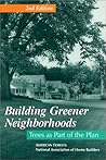 Building Greener Neighborhoods: Trees As Part of the Plan Building Greener Neighborhoods: Trees As Part of the Plan