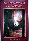 The Teacher Within: A Voyage of Discovery The Teacher Within: A Voyage of Discovery