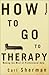 How to Go to Therapy by Carl Sherman