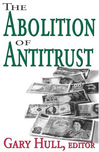The Abolition of Antitrust (Hardcover)