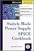 Switch-Mode Power Supply SPICE Cookbook