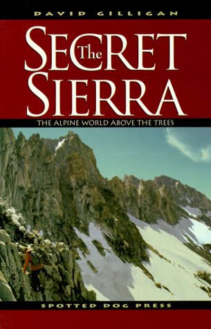 The Secret Sierra: The Alpine World Above the Trees (Paperback)