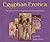 Egyptian Erotica: The Essence of Ancient Egyptian Erotica in Art and Literature (Essence of Erotica series)
