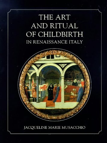 The Art and Ritual of Childbirth in Renaissance Italy (Hardcover)