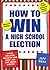 How to Win a High School Election by Jeff Marx