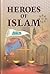 Heroes of Islam by Mahmoud Esma'il Sieny