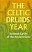 The Celtic Druids' Year by John Robert King The Celtic Druids' Year by John Robert King