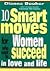 10 Smart Moves for Women Who Want to Succeed in Love and Life by Dianna Booher