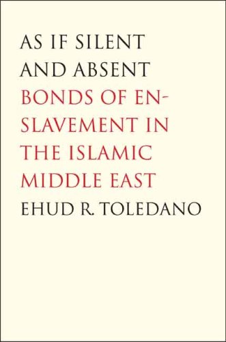 As If Silent and Absent: Bonds of Enslavement in the Islamic Middle East (Paperback)