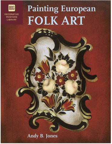 Painting European Folk Art: Decorative Painters Library (Paperback)