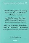 A Study of Nāgārjuna’s Twenty Verses on the Great Vehicle (Mahāyānaviṃśikā) and His Verses on the Heart of Dependent Origination ... (Toronto Studies in Religion)