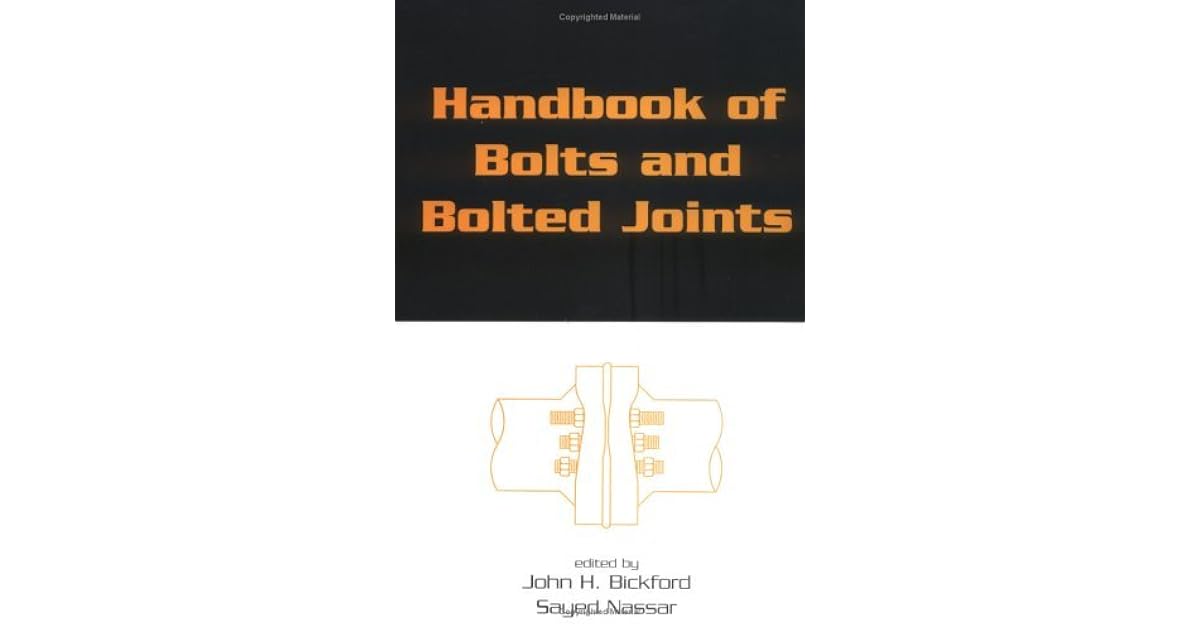 Handbook of Bolts and Bolted Joints by John H. Bickford