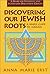 Discovering Our Jewish Roots: A Simple Guide to Judaism